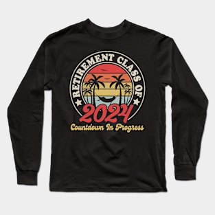 Retirement Class Of 2024 Countdown In Progress Long Sleeve T-Shirt